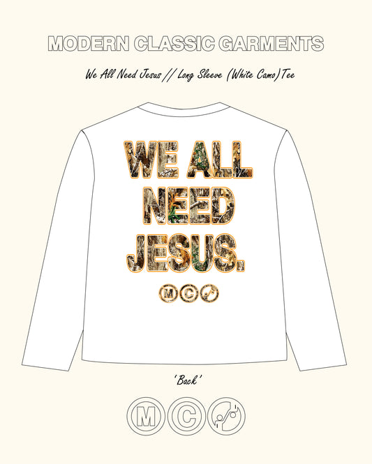 we all need Jesus (camo, long sleeve)