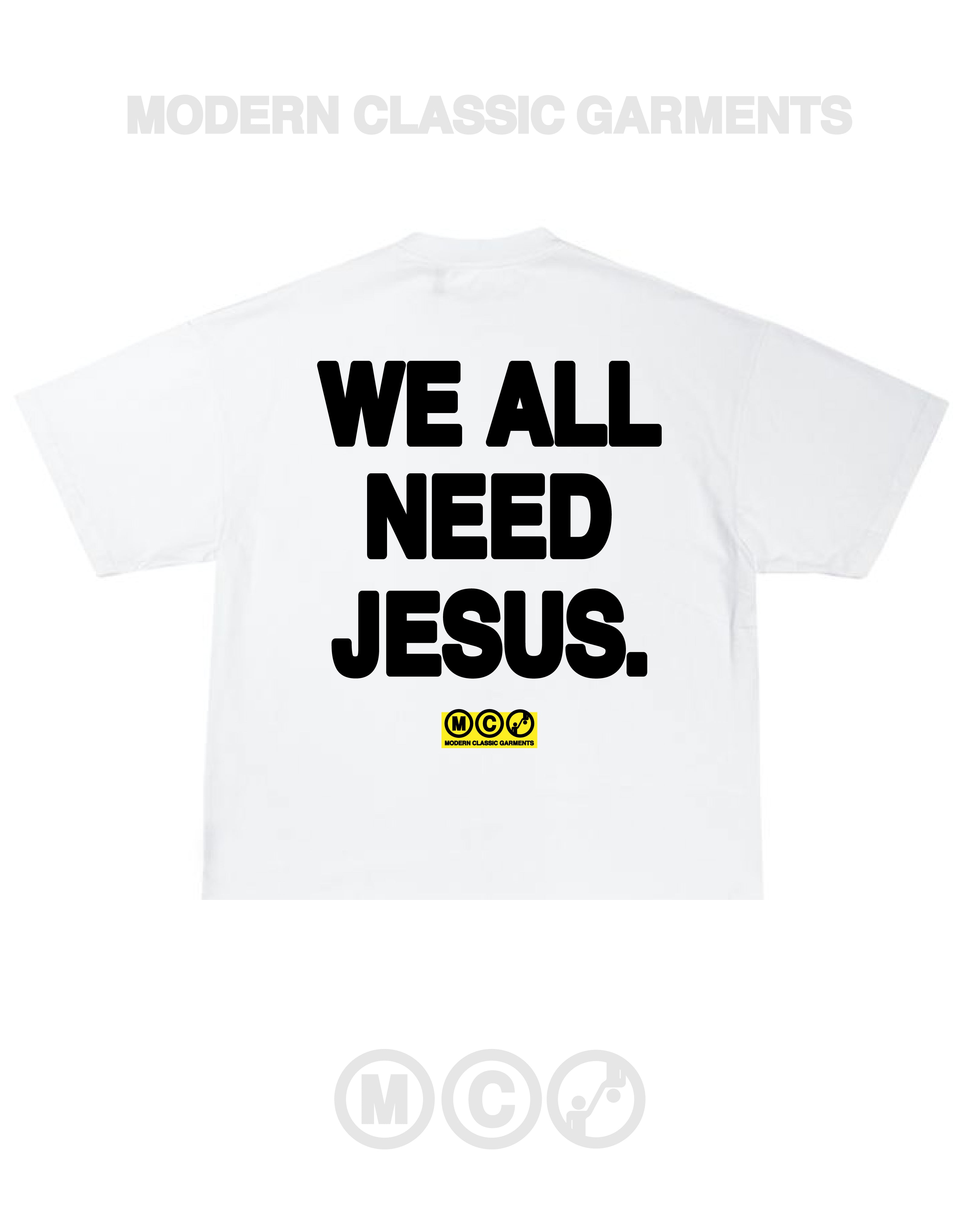 we all need Jesus (white tee)