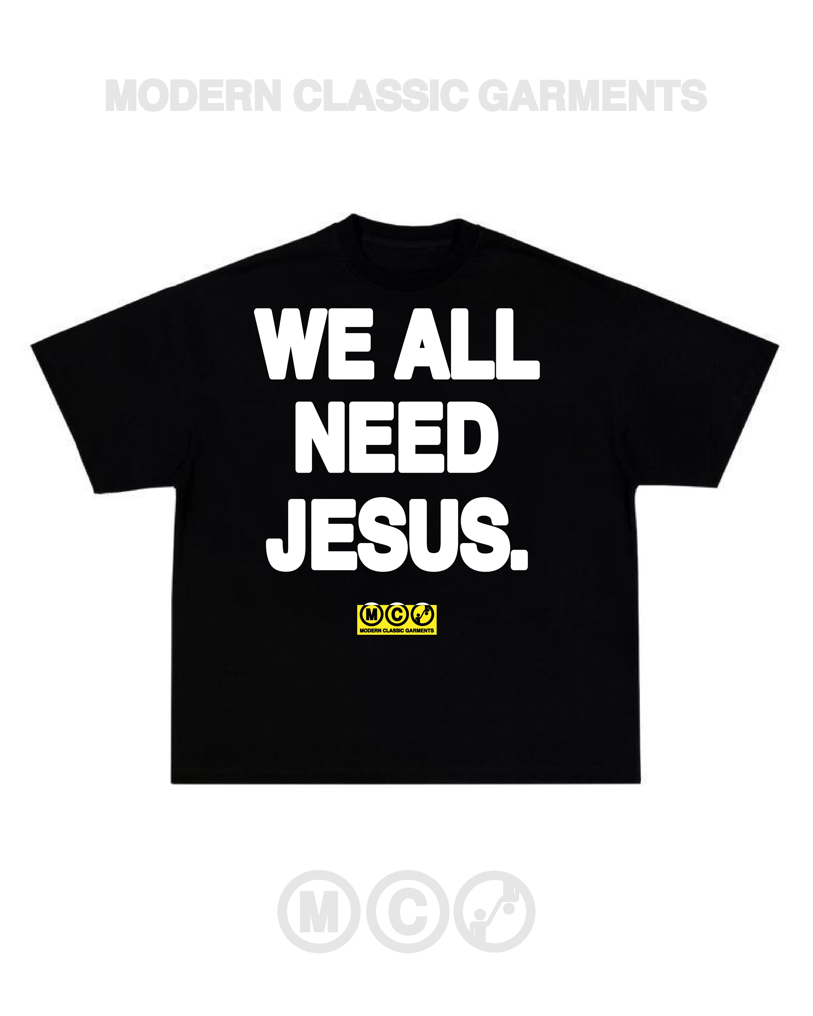 we all need Jesus (black tee)